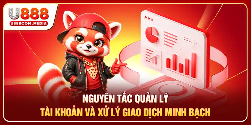 Nguyên tắc quản lý tài khoản và xử lý giao dịch minh bạch